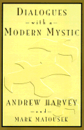Dialogues with a Modern Mystic - Harvey, Andrew, and Matousek, Mark