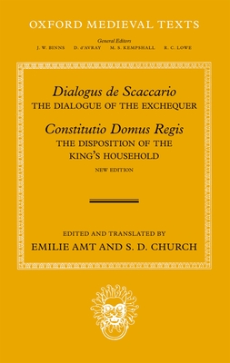 Dialogus de Scaccario, and Constitutio Domus Regis: The Dialogue of the Exchequer, and the Disposition of the King's Household - Amt, Emilie (Editor), and Church, S D (Editor)