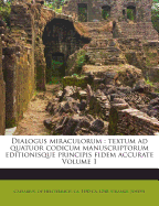 Dialogus Miraculorum: Textum Ad Quatuor Codicum Manuscriptorum Editionisque Principis Fidem Accurate Volume 1