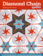 Diamond Chain Quilts: 10 Skill-Building Projects - Dynamic Star, Daisy & Pinwheel Designs
