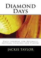 Diamond Days: Daily Journal for Baseball/Softball Coaches and Players