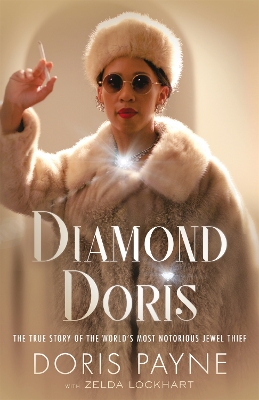 Diamond Doris: The True Story of the World's Most Notorious Jewel Thief - Payne, Doris, and Lockhart, Zelda