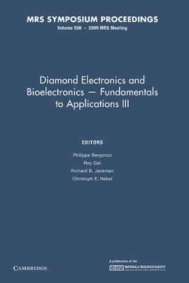 Diamond Electronics and Bioelectronics - Fundamentals to Applications III: Volume 1203 - Bergonzo, Philippe (Editor), and Butler, James E. (Editor), and Jackman, Richard B. (Editor)