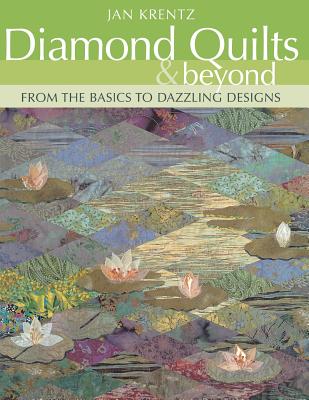 Diamond Quilts & Beyond: From the Basics to Dazzling Designs - Krentz, Jan