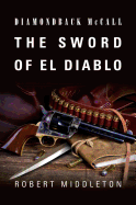 Diamondback McCall: The Sword of El Diablo