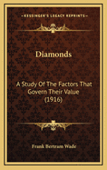 Diamonds: A Study of the Factors That Govern Their Value (1916)