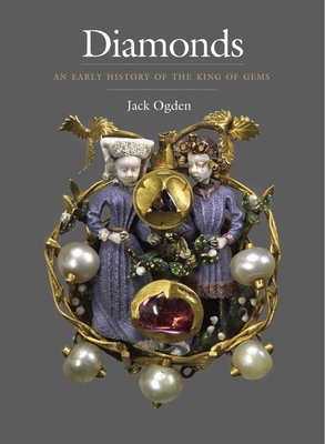 Diamonds: An Early History of the King of Gems - Ogden, Jack, Dr.