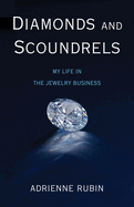 Diamonds and Scoundrels: My Life in the Jewelry Business