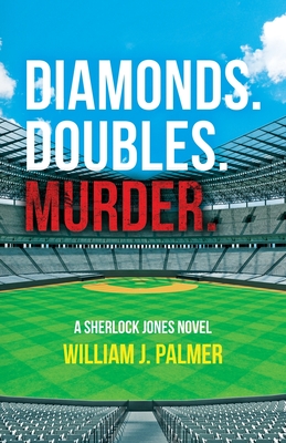 Diamonds. Doubles. Murder.: A Sherlock Jones Novel - Palmer, William J
