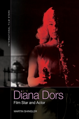 Diana Dors: Film Star and Actor - Shingler, Martin