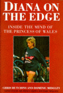 Diana on the Edge: Inside the Mind of the Princess of Wales - Hutchins, Chris, and Midgley, Dominic, and Crown, Sydney
