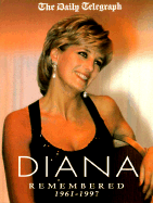 Diana Remembered: 1961-1997 - Macmillan UK (Editor), and MacMillan United Kingdom (Editor), and Daily Telegraph (Editor)