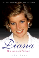 Diana: The Intimate Portrait - Wade, Judy