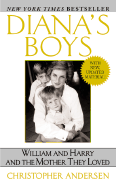 Diana's Boys: William and Harry and the Mother They Loved - Andersen, Christopher