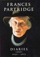 Diaries of Frances Partridge, 1939-1972 - Partridge, Frances, and Wilson, Rebecca (Editor)