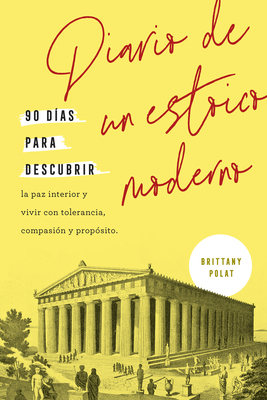 Diario de Un Estoico Moderno (Journal Like a Stoic Spanish Edition) - Polat, Brittany, and Trabal, Betty (Translated by)