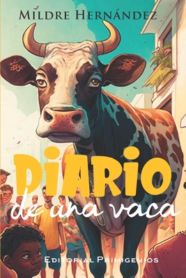 Diario de una vaca - Casanova Ealo, Eduardo Ren? (Editor), and Hernndez, Mildre