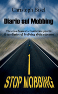 Diario sul Mobbing: Che cosa dovresti considerare perch il tuo diario sul Mobbing abbia successo.