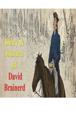 Diary & Journal of David Brainerd - Brainerd, David