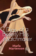 Diary of a Beverly Hills Matchmaker - Martenson, Marla