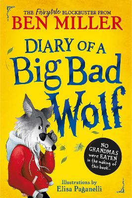 Diary of a Big Bad Wolf: Your favourite fairytales from a hilarious new point of view! - Miller, Ben