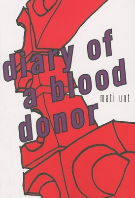 Diary of a Blood Donor - Unt, Mati, and Eert, Ants (Translated by)