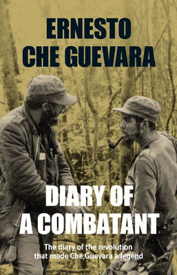 Diary Of A Combatant: From the Sierra Maestra to Santa Clara - Guevara, Che