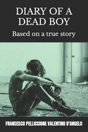 Diary of a Dead Boy: Based on a true story