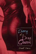 Diary of a Drag Queen - Harris, Daniel