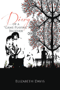 Diary of a ''Game Playing''brother