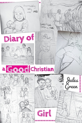 Diary of a Good Christian Girl - Green, Jules