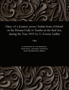 Diary of a Journey Across Arabia from El Khatif in the Persian Gulf, to Yambo in the Red Sea, During the Year 1819: By G. Forster Sadlier