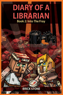 Diary of a Librarian Book 2: Into the Fray