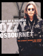Diary of a Madman: Ozzy Osbourne: The Stories Behind the Songs - Clerk, Carol
