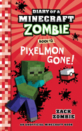 Diary of a Minecraft Zombie, Book 12: Pixelmon Gone!