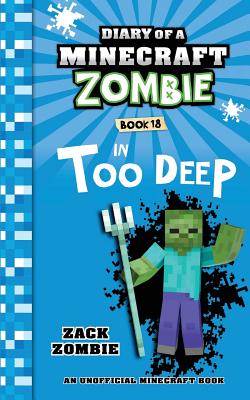 Diary of a Minecraft Zombie Book 18: In Too Deep - Zombie, Zack