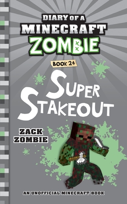 Diary of a Minecraft Zombie Book 24: Super Stakeout - Zombie, Zack