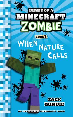 Diary of a Minecraft Zombie Book 3: When Nature Calls - Zombie, Zack