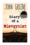 Diary of a Misogynist: Fiction or Non-fiction