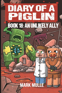 Diary of a Piglin Book 18: An Unlikely Ally