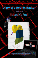 Diary of a Roblox Hacker 2: Nobody's Fool