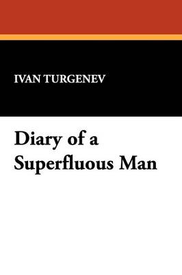 Diary of a Superfluous Man - Turgenev, Ivan Sergeevich