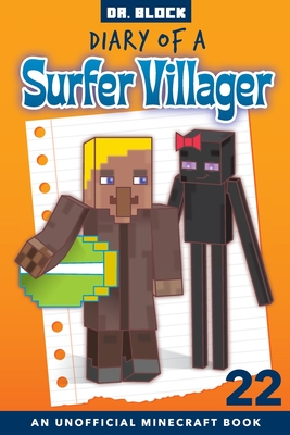 Diary of a Surfer Villager, Book 22: an Unofficial Minecraft Book for Kids - Block, Dr.