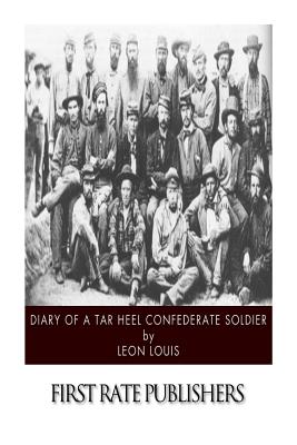 Diary of a Tar Heel Confederate Soldier - Louis, Leon