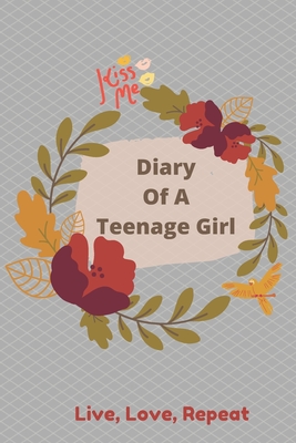 Diary Of A Teenage Girl: Live, Love, Repeat 6 x 9 paperback Floral - 140 pages - Hope, Olivia