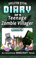 Diary of a Teenage Minecraft Zombie Villager - Book 3: Unofficial Minecraft Books for Kids, Teens, & Nerds - Adventure Fan Fiction Diary Series