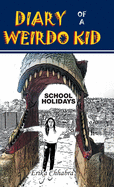 Diary of a Weirdo Kid: School Holidays