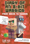 Diary of an 8-Bit Warrior: From Seeds to Swords: An Unofficial Minecraft Adventure Volume 2