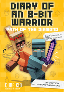 Diary of an 8-Bit Warrior: Path of the Diamond: An Unofficial Minecraft Adventure Volume 4