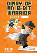 Diary of an 8-Bit Warrior: Quest Mode: An Unofficial Minecraft Adventure Volume 5